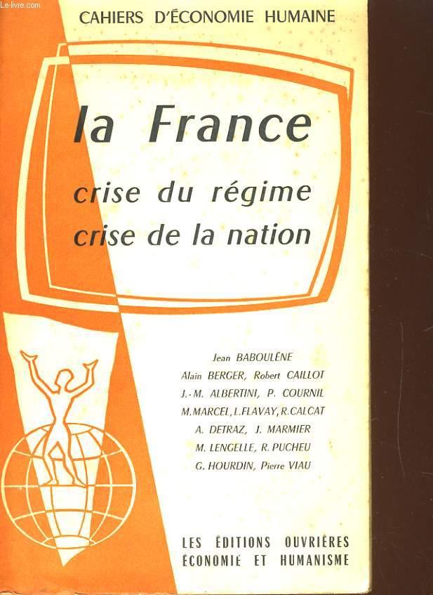 CAHIERS D'ECONOMIE HUMAINE. LA FRANCE: CRISE DU REGIME, CRISE DE LA NATION