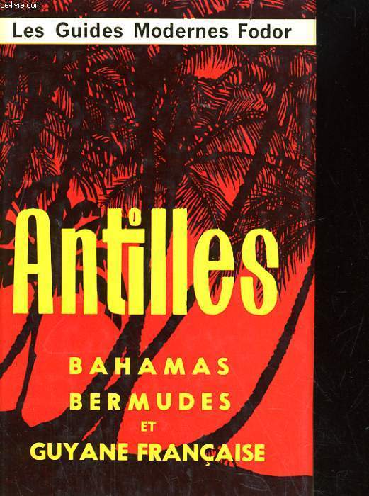 ANTILLES. BAHAMAS -BERMUDES ET GUYANNE FRANCAISE - LES GUIDES FODOR - 1973 - Photo 1/1