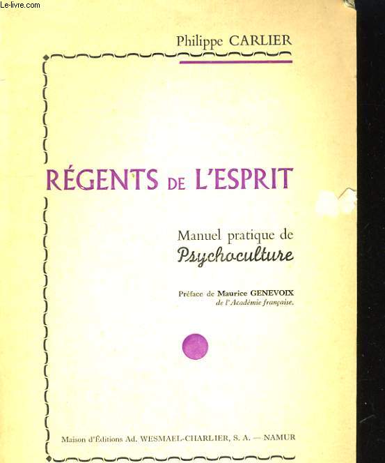REGENTS DE L'ESPRIT. MANUEL PRATIQUE DE PSYCHOCULTURE