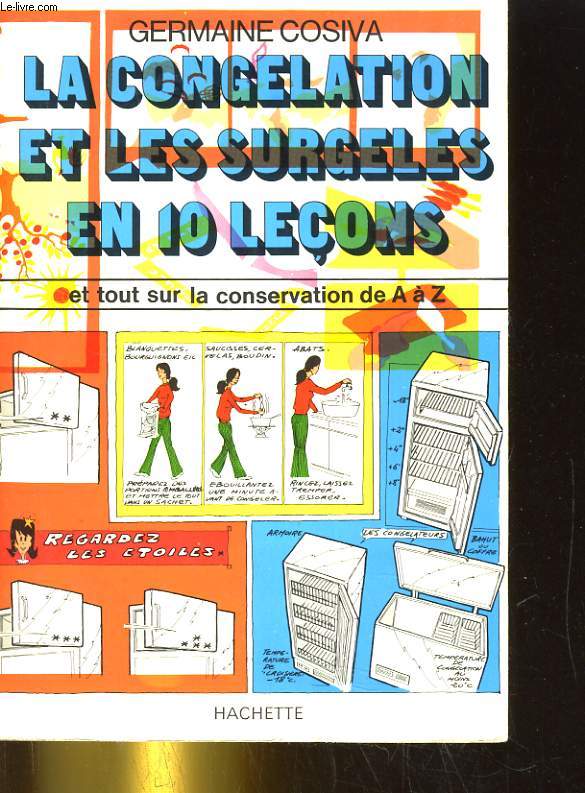 LA CONGELATION ET LES SURGELES EN 10 LECONS ET TOUT SUR LA CONVERSATION DE A a Z.