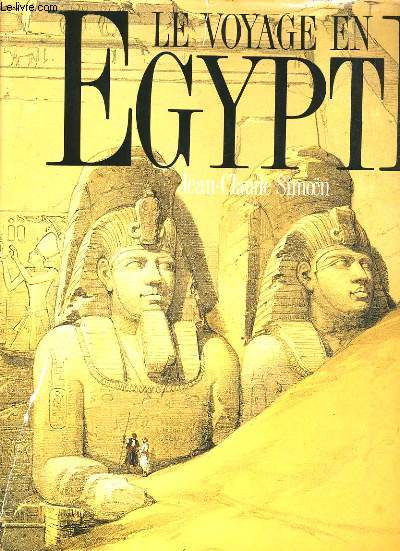 LE VOYAGE EN EGYPTE. LES GRANDS VOYAGEURS AU XIXe SIECLE