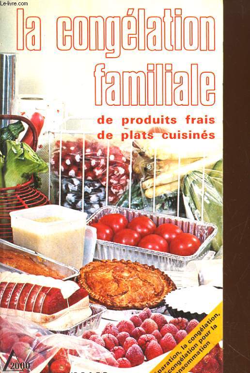 LA CONGELATION FAMILIALE. DE PRODUITS FRAIS, DE PLATS CUISINES