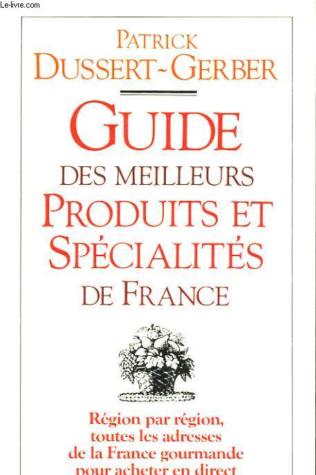 GUIDE DES MEILLEURS PRODUITS ET SPECIALITES DE FRANCE