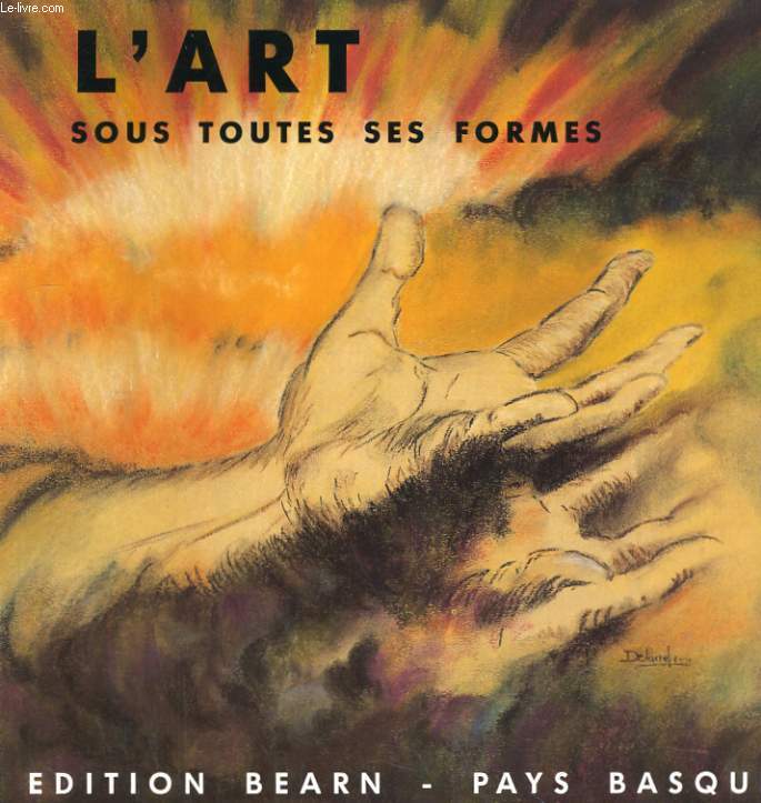 L'ART SOUS TOUTES SES FORMES. EDITIONS BEARN - PAYS BASQUE