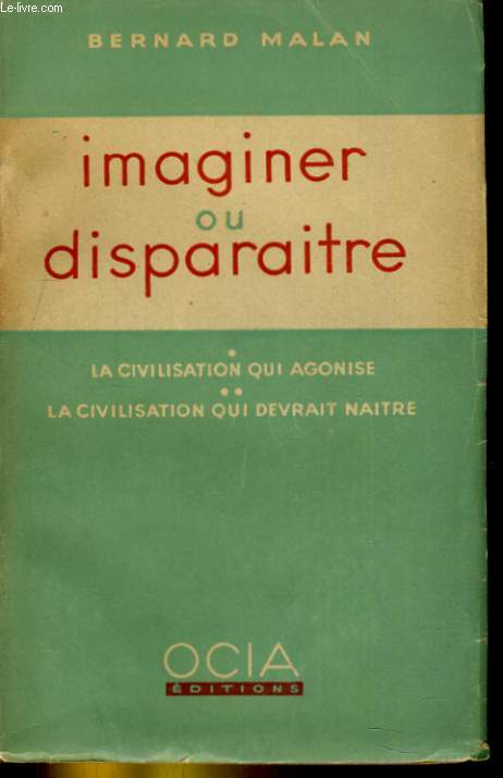 IMAGINER OU DISPARAITRE. LA CIVILISATION QUI AGONISE, LA CIVILISATION QUI DEVRAIT NAITRE