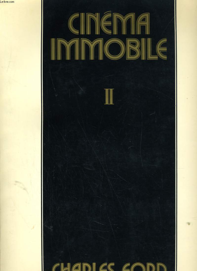 CINEMA IMMOBILE II. 1940-1970. PHOTOGRAPHIES RARES, PITTORESQUES OU INSOLITES COMMENTEES PAR UN HISTORIEN DU CINEMA