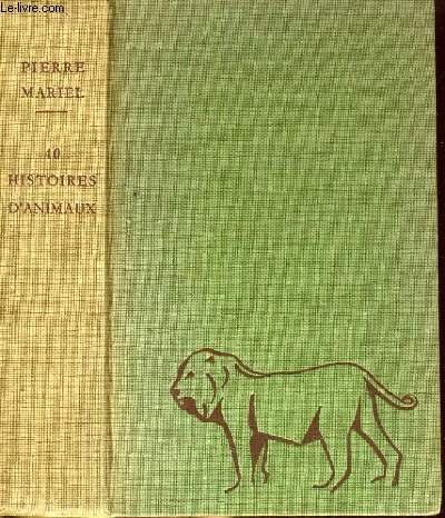 40 HISTOIRES D'ANIMAUX ( DE L'ABEILLE A L'ELEPHANT )