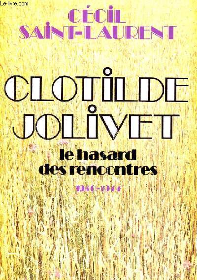 CLOTHILDE JOLIVET. LE HASARS DES RECONTRES 1940-1944