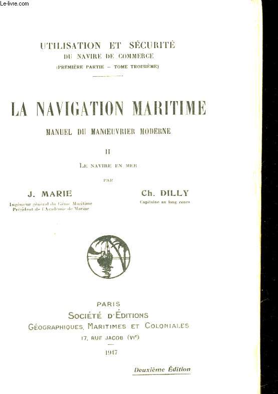 LA NAVIGATION MARITIME. MANUEL DE MANOEUVRE MODERNE. TOME 2: LE NAVIRE EN MER