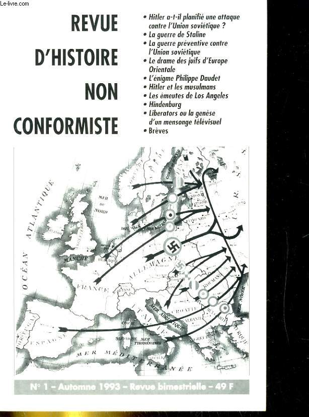 REVUE D'HISTOIRE NON CONFORMISTE N1. HITLER A-T-IL PLANIFIE UNE ATTAQUE CONTE L'UNION SOVIETIQUE, / LA GUERRE DE STALINE / LE DRAME DES JUIFS D'EUROPE ORIENTALE...