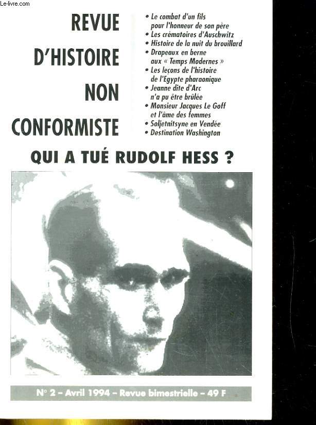 REVUE D'HISTOIRE NON CONFORMISTE N2. QUI A TUE RUDOLF HESS? / JEANNE DITE D'ARC N'A PU ETRE BRULEE...