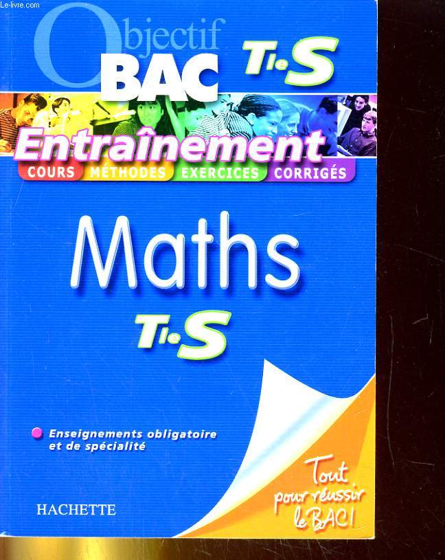 OBJECTIF BAC Tle S. ENTRAINEMENT MATHS. ENSEIGNEMENTS OBLIGATOIRE ET DE SPECIALITE