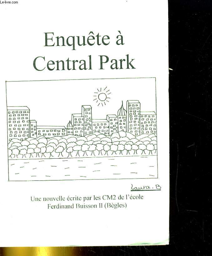 ENQUETE A CENTRAL PARK. UNE NOUVELLE ECRITE PAR LES CM2 DE L'ECOLE FERDINAND BUISSON II (BEGLES)