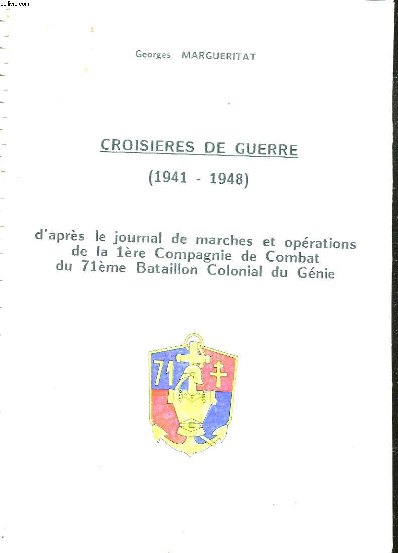 CROISIERES DE GUERRE (1941-1948) D'APRES LE JOURNAL DE MARCHES ET OPERATIONS DE LA 1ERE COMPAGNIE DE COMBAT DU 71EME BATAILLON COLONIAL DU GENIE