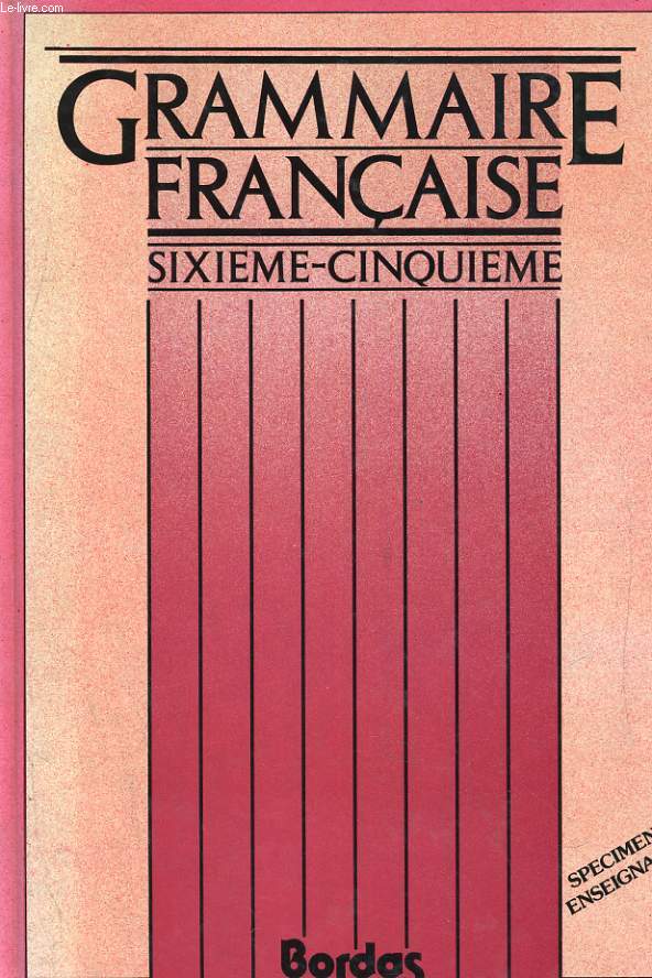 GRAMMAIRE FRANCAISE SIXIEME-CINQUIEME. INITITATION AU LATIN ET AU GREC