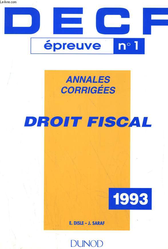 DECF EPREUVE N1. ANNALES CORRIGEES. DROIT FISCAL. 1984 A 1992 INCLUS