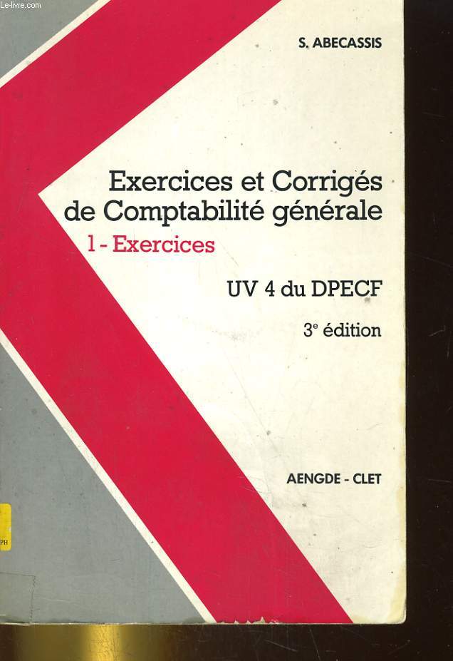 EXERCICES ET CORRIGES DE COMPTABILITE GENERALE. 1 - EXERCICES UV 4 DU DPECF