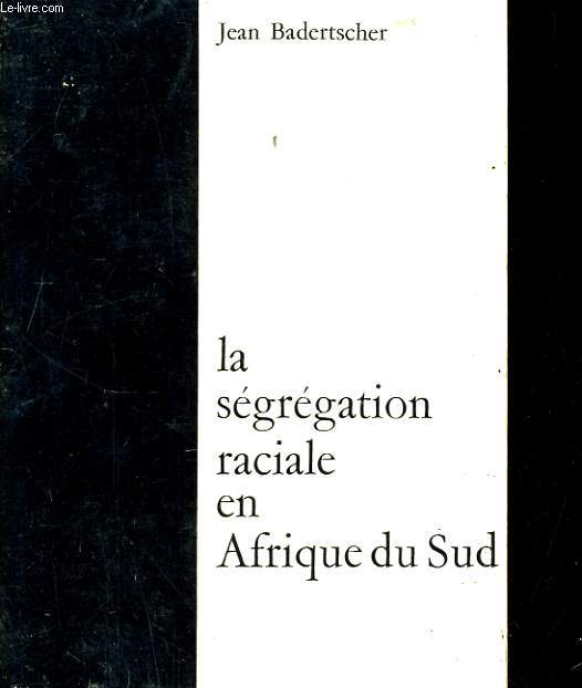 LA SEGREGATION RACIALE EN AFRIQUE DU SUD
