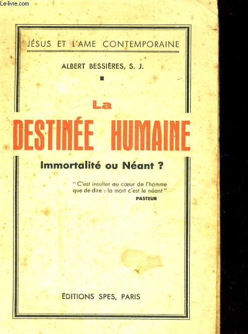 LA DESTINEE HUMAINE. IMMORTALITE OU NEANT?