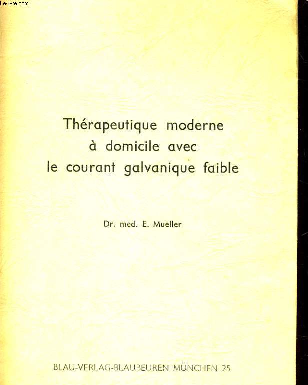 THERAPEUTIQUE MODERNE A DOMICILE AVEC LE COURANT GALVANIQUE FAIBLE