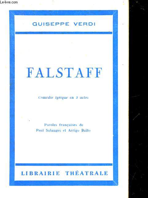 FALSTAFF. COMEDIE LYRIQUE EN 3 ACTES