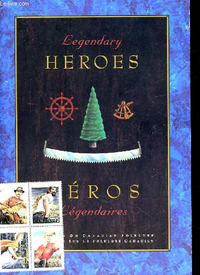 HEROS LEGENDAIRES / LEGENDARY HEROES. UNE SERIE SUR LE FOLKLORE CANADIEN