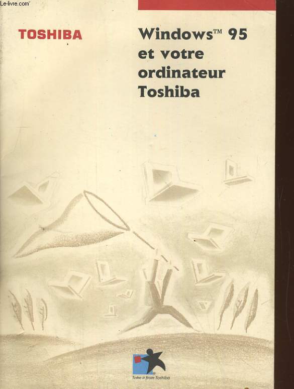 TOSHIBA. 3 LIVRETS: WINDOWS 95 ET VOTRE ORDINATEUR TOSHIBA, MANUEL DES INSTRUCTIONS DE SECURITE, LICENSE AGREEMENT