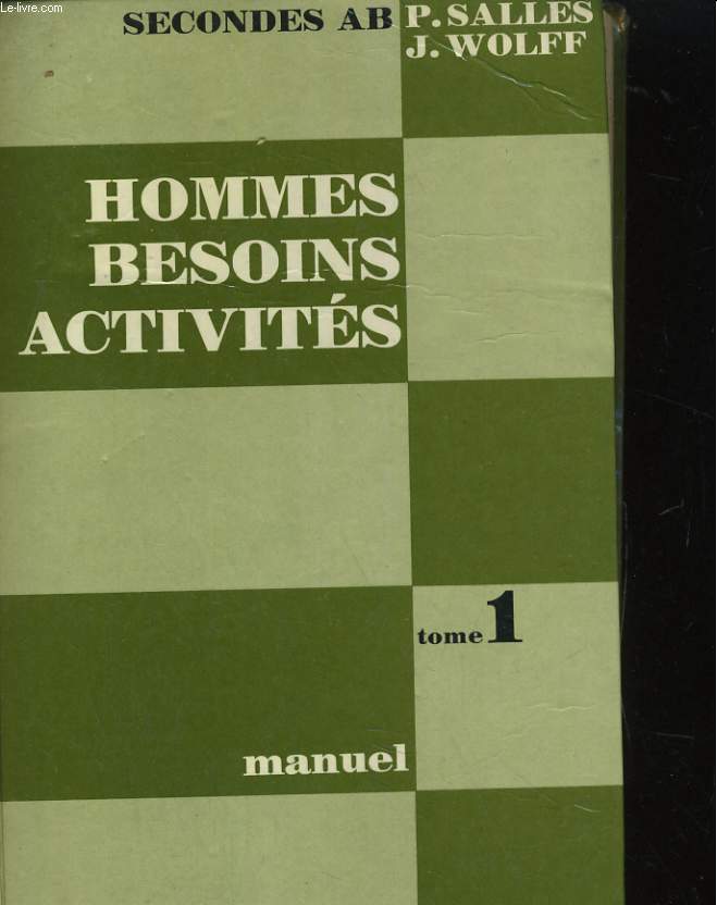 HOMMES, BESOINS, ACTIVITES - 1 - TECHNIQUES ET LES HOMMES - TOME 1 MANUEL - CLASSE DE SECONDE A B