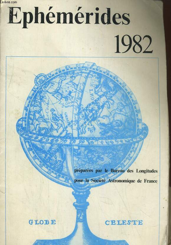 ANNUAIRE DU BUREAU DES LONGITUDES. EPHEMERIDES 1982. CALENDRIERS, SOLEIL, LUNE, PLANETES, SATELLITES...