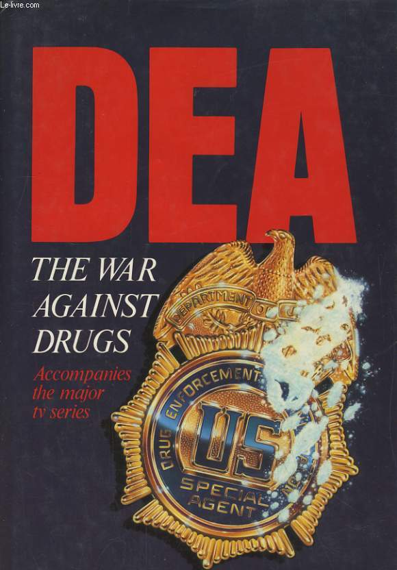 DEA, THE WAR AGAINST DRUGS