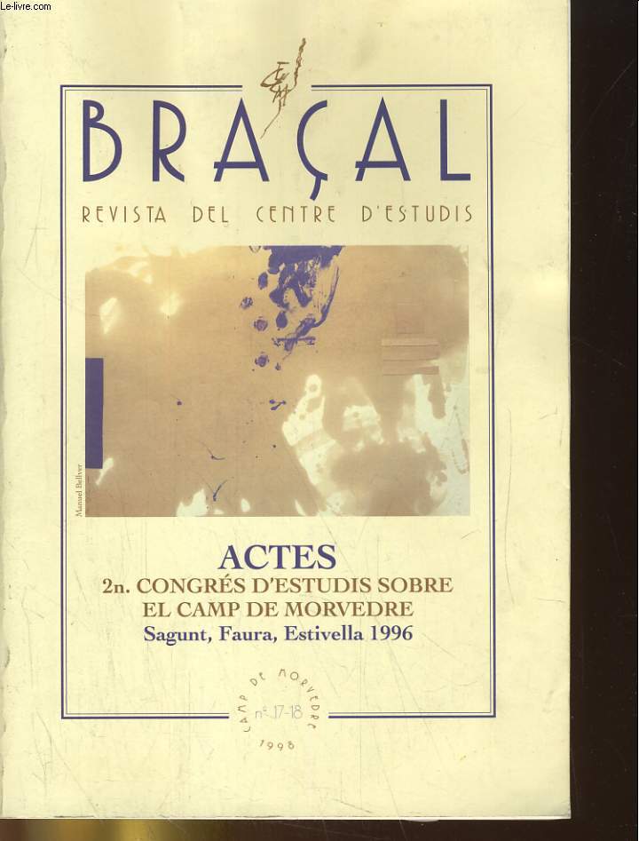 BRACAL, REVISTA DEL CENTRE D'ESTUDIS N17-18. ACTES 2n. CONGRES D'ESTUDIS SOBRE EL CAMP DE MORVEDRE. SAGUNT, FAURA, ESTIVELLA 1996
