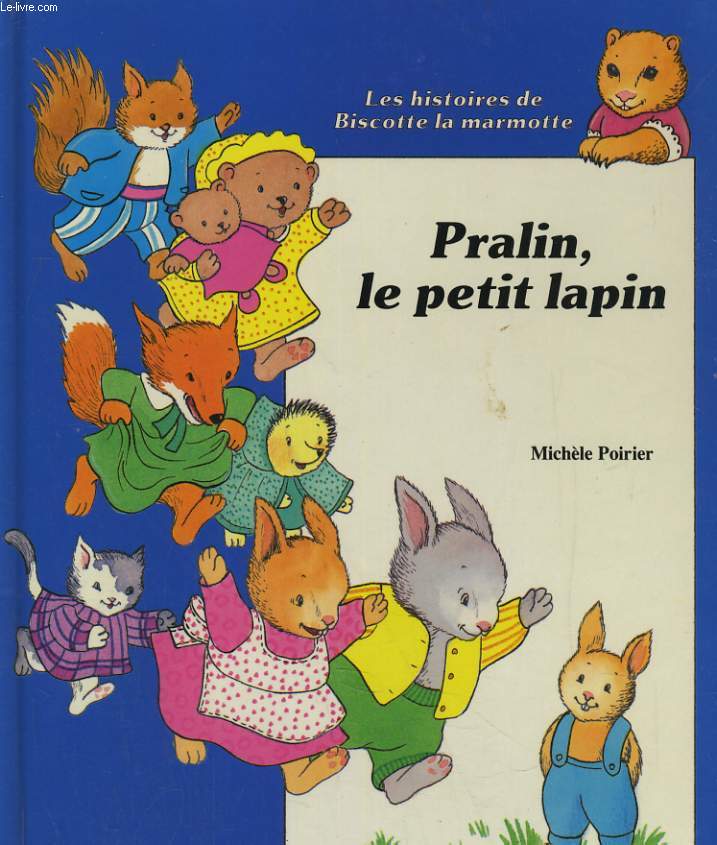 LES HISTOIRES DE BISCOTTE LA MARMOTTE: PRALIN, LE PTIT LAPIN