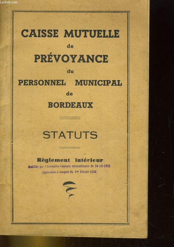 CAISSE MUTUELLE DE PREVOYANCE DU PERSONNEL MUNICIPAL DE BORDEAUX. STATUTS. REGLEMENT INTERIEUR