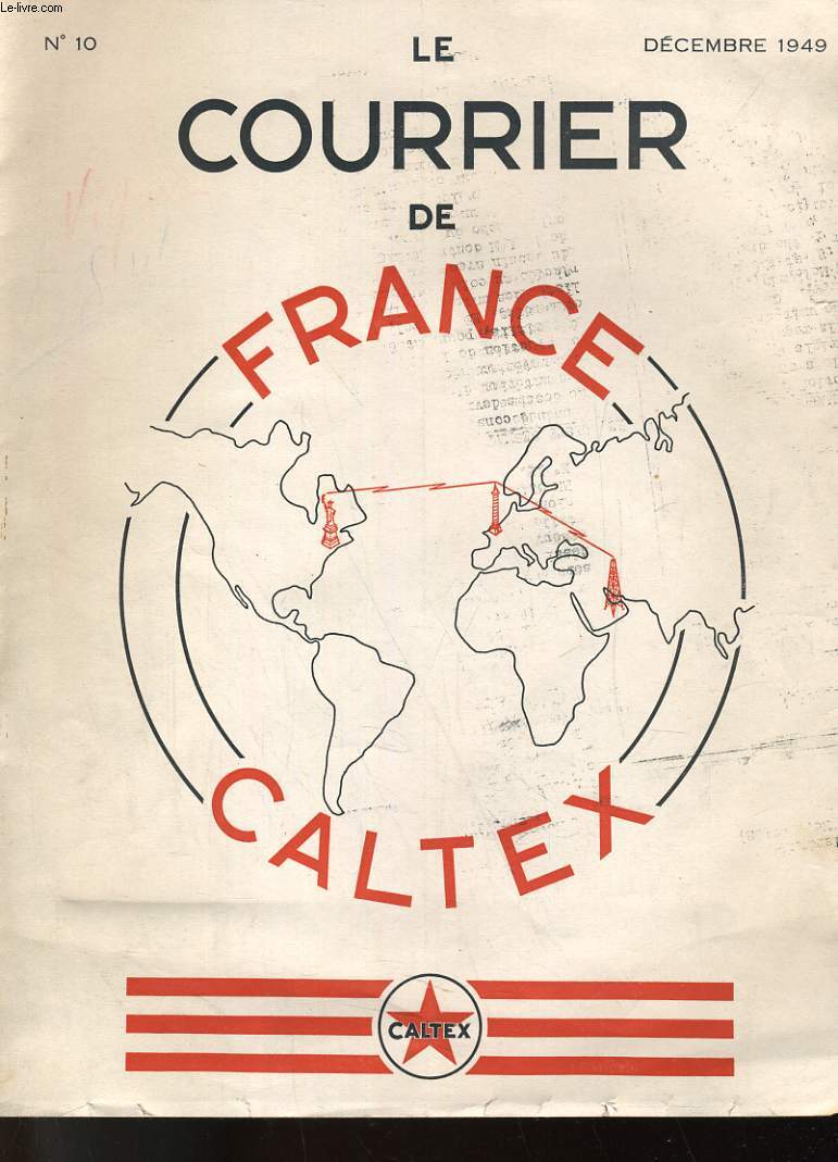 LE COURRIER DE FRANCE CALTEX N10. MUTUELLE DE L'INDUSTRIE DU PETROLE / ACTUALITES DU PETROLE / LA COORDINATION DU DEVELOPPEMENT DU RAFFINAGE EN EUROPE OCCIDENTALE...