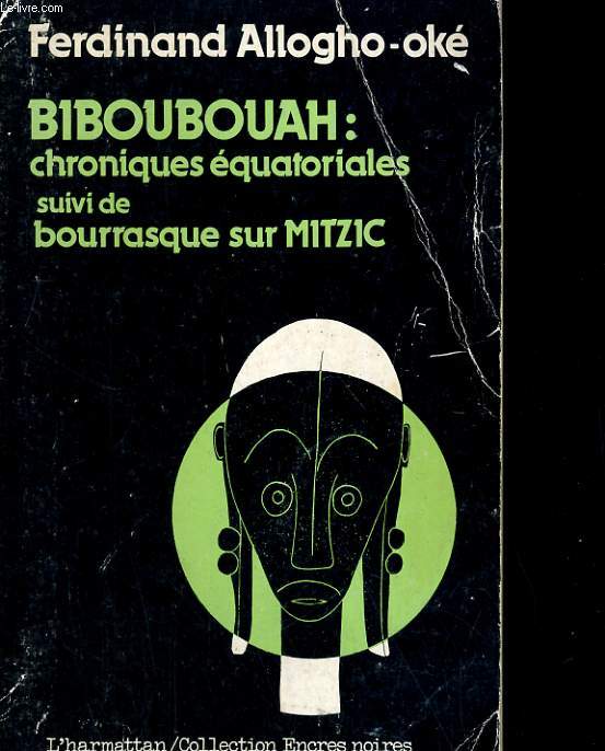 BIBOUBOUAH, CHRONIQUES EQUATORIALES, SUIVI DE BOURRASQUE SUR MITZIC
