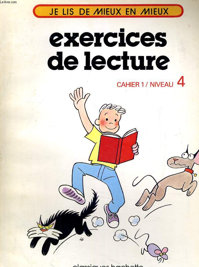 EXERCICES DE LECTURE CAHIER 1 / NIVEAU 4. JE LIS DE MIEUX EN MIEUX