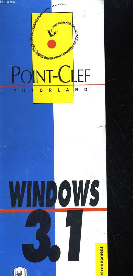 POINT CLEF MICROSOFT WINDOWS 3.1. POUR IBM PC/PS ET COMPATIBLES