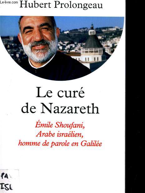 LE CURE DE NAZARETH. EMILE SHOUFANI, ARABE ISRAELIEN, HOMME DE PAROLE EN GALILEE