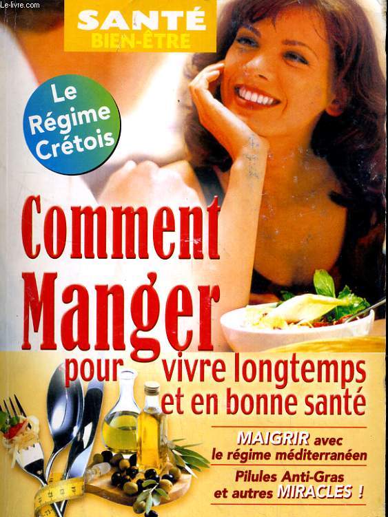 SANTE BIEN ETRE. COMMENT MANGER POUR VIVRE LONGTEMPS ET EN BONNE SANTE.