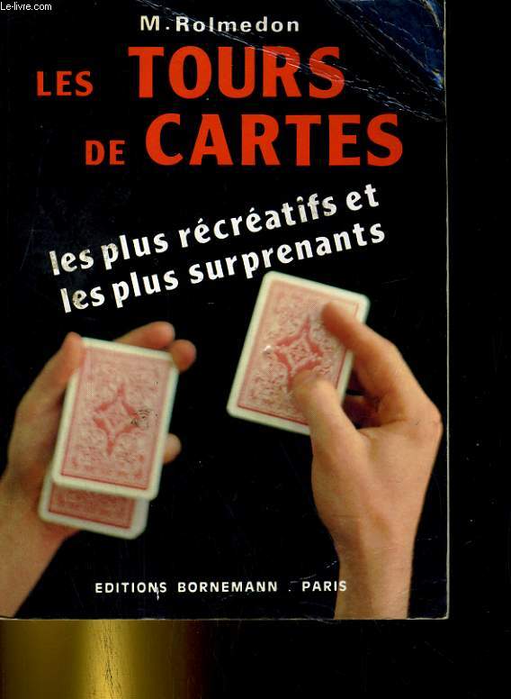 LES TOURS DE CARTES, LES PLUS RECREATIFS ET LES PLUS SURPRENANTS