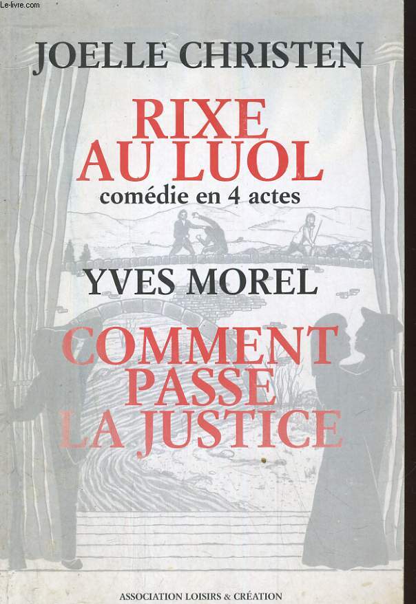 RIXE AU LUOL, COMEDIE EN 4 ACTES / COMMENT PASSE LA JUSTICE (Envoi de CHRISTEN JOELLE)