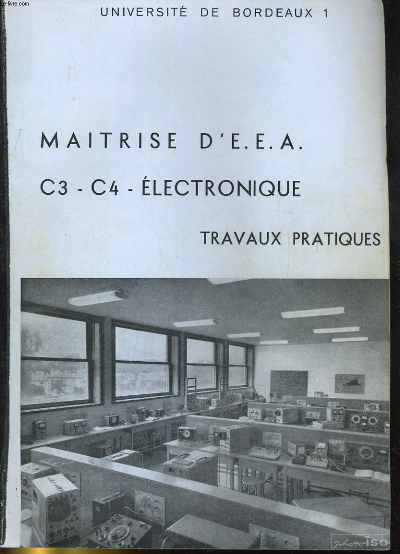 UNIVERSITE DE BORDEAUX. MAITRISE D'E.E.A. C3 - C4. ELECTRONIQUE TRAVAUX PRATIQUES