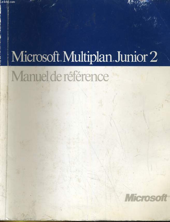 MICROSOFT MILTIPLAN JUNIOR 2. MANUEL DE REFERENCE. POUR IBM, PC, PS/2 ET COMPATIBLES VERSION 2