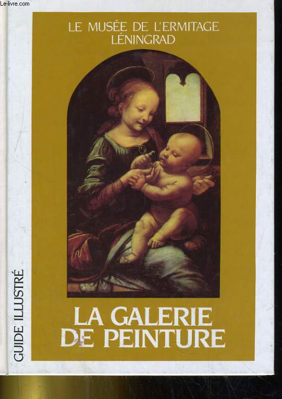 LE MUSEE DE L'ERMITAGE LENONGRAD LA GALERIE DE PEINTURE. GUIDE ILLUSTRE