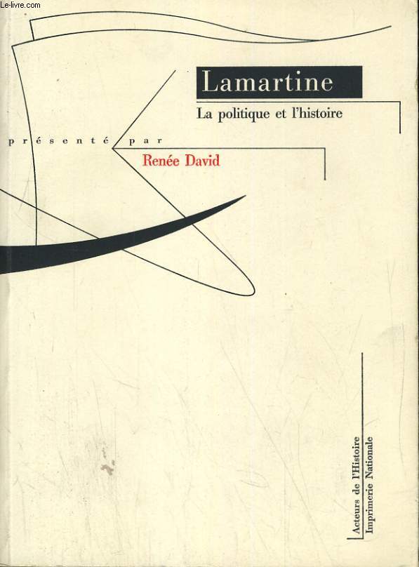 LAMARTINE: LA POLITIQUE ET L'HISTOIRE