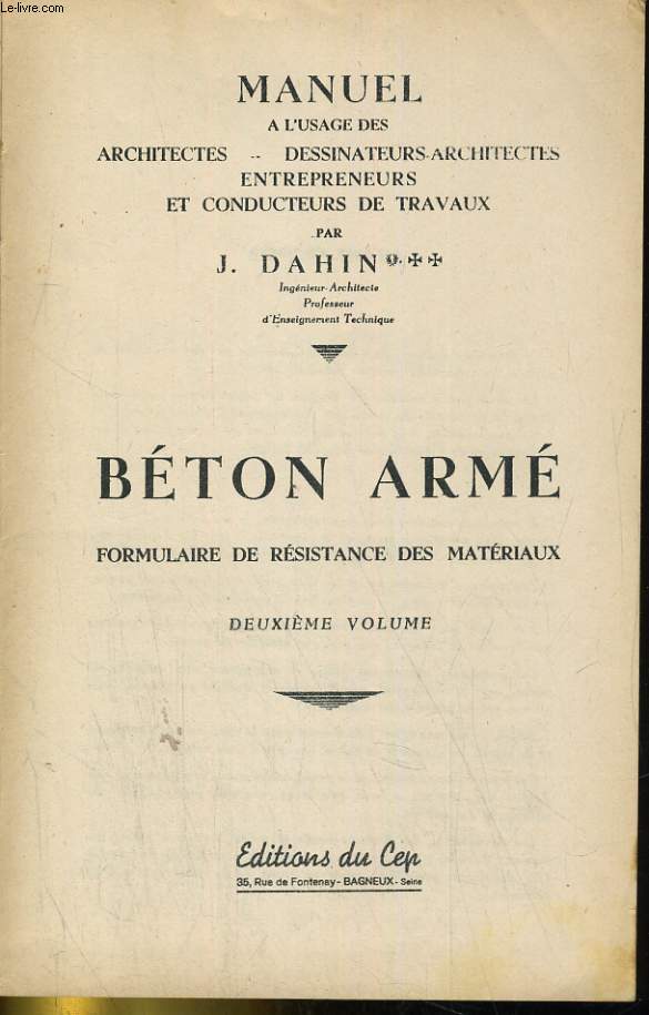 MANUEL A L'USAGE DES ARCHITECTES, DESSINATEURS-ARCHITECTES, ENTREPRENEURS ET CONDUCTEURS DE TRAVAUX. BETON ARME, FORMULAIRE DE RESISTANCE DES MATERIAUX DEUXIEME VOLUME