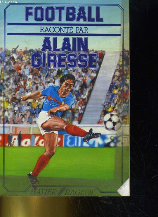 FOOTBALL RACONTE PAR ALAIN GIRESSE