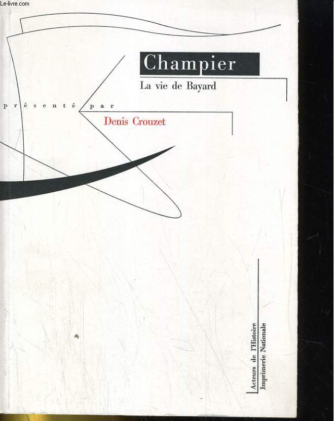 CHAMPIER: LE VIE DE BAYARD - PRESENTE PAR DENIS CROUZET - 1992 - Picture 1 of 1