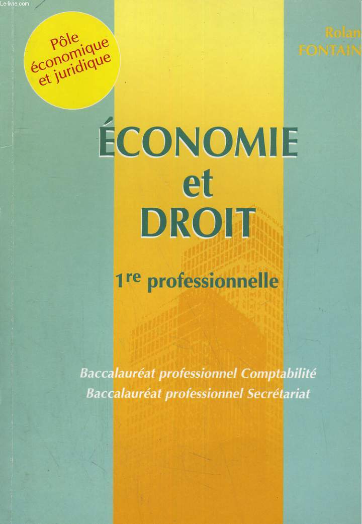 ECONOIE ET DROIT, 1RE PROFESSIONNELLE. BACCALAUREAT PROFESSIONNEL COMPTABILITE, BACCALAUREAT PROFESSIONNEL SECRETARIAT