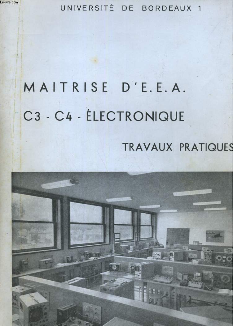 UNIVERSITE DE BORDEAUX. MAITRISE D'E.E.A. C3 - C4. LECTRONIQUE, TRAVAUX PRATIQUES